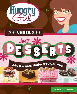 "Hungry Girl 200 Under 200: Just Desserts" by Lisa Lillien. By VAL BOURASSA