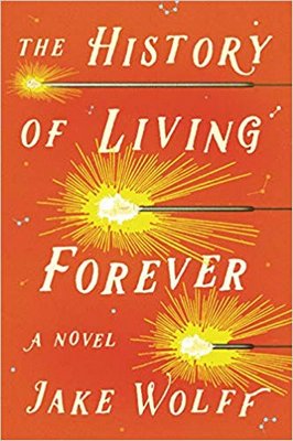 "The History of Living Forever" by Jake Wolff.