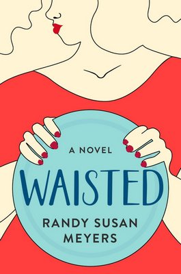 "Waisted" by Randy Susan Meyers.