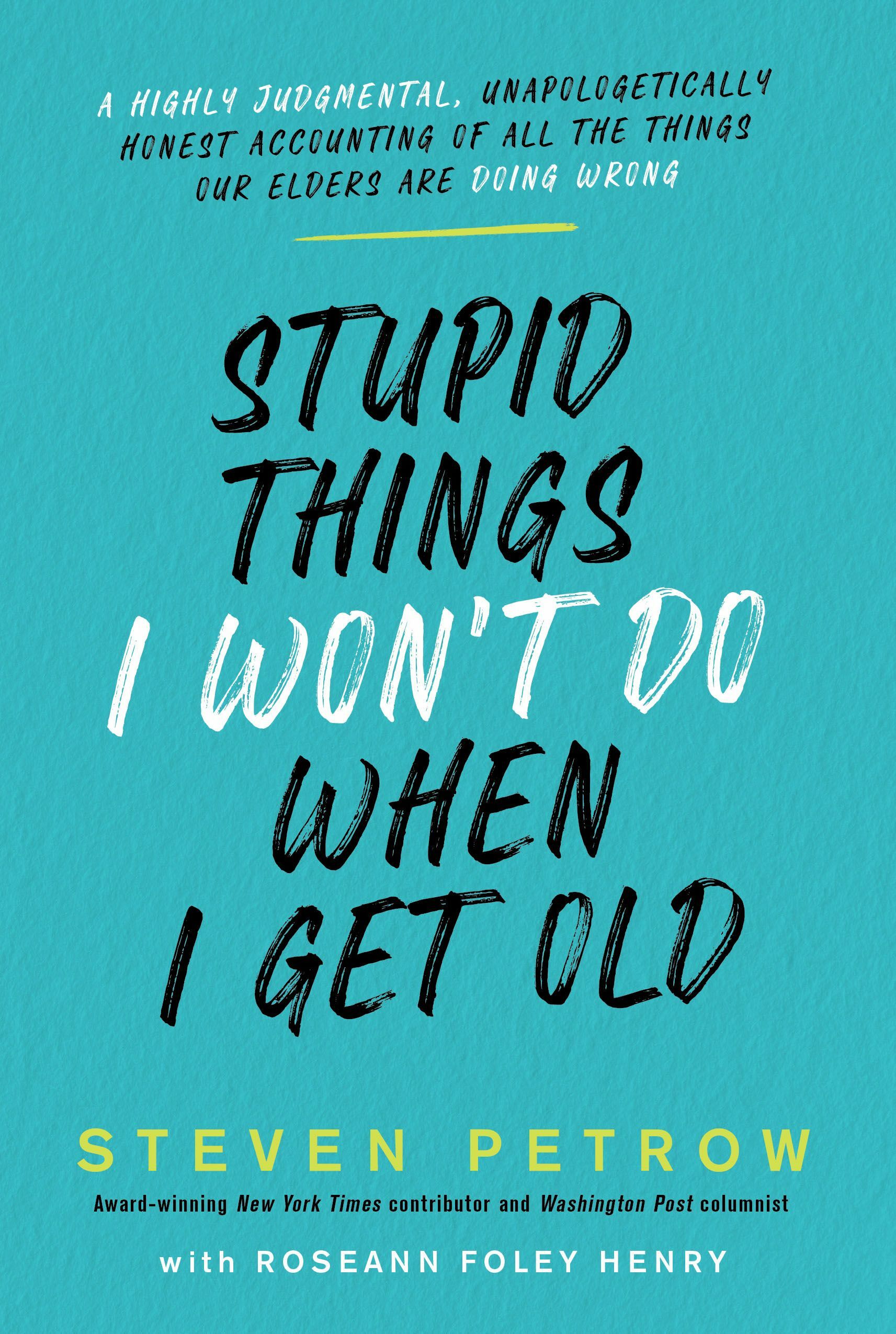 Steven Petrow's book “Stupid Things I Won’t Do When I Get Old” was released on June 29.