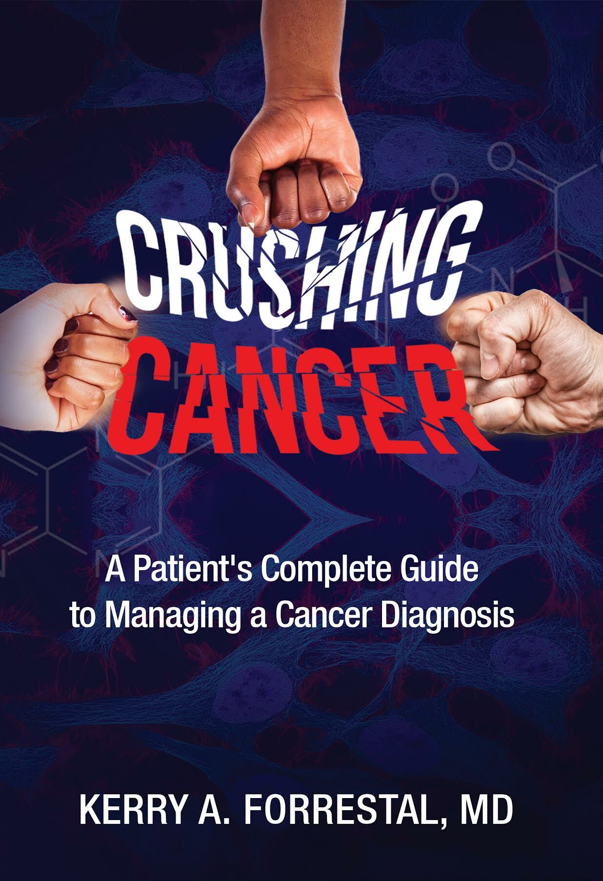 Dr. Kerry Forrestal's new book 'Crushing Cancer - A Patient's Complete Guide to Managing a Cancer Diagnosis.'