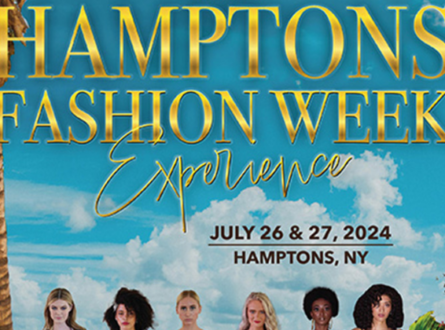 Hamptons Fashion Week Experience ®, The premier fashion event 2024