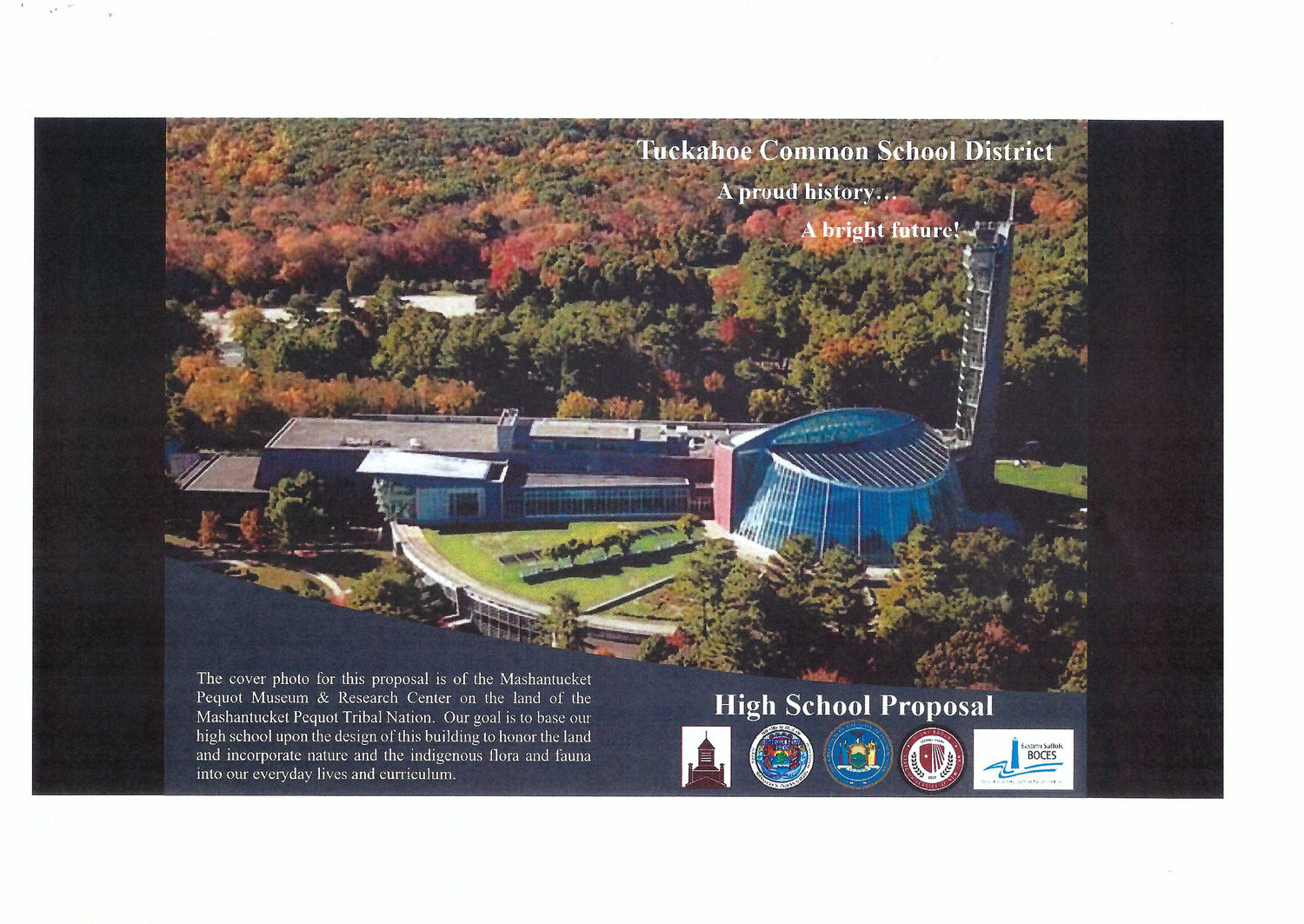 According to a presentation on Monday evening the Mashantucket Pequot Museum and Research Center will be the basis for the design of the proposed Tuckhoe High School.