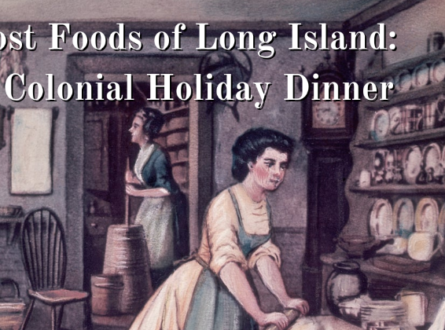 Lost Foods of Long Island: A Colonial Holiday Dinner