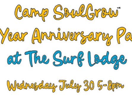 Camp SoulGrow 11-Year Anniversary Party at The Surf Lodge on Wednesday, July 30th from 5 to 8 PM!