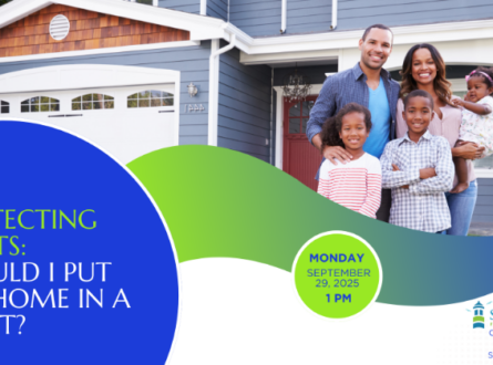 Protecting Assets: Should I Put My Home in a Trust?